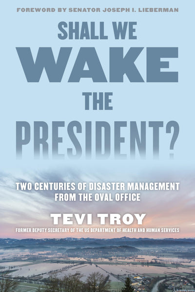 Shall We Wake the President?: Two Centuries of Disaster Mana