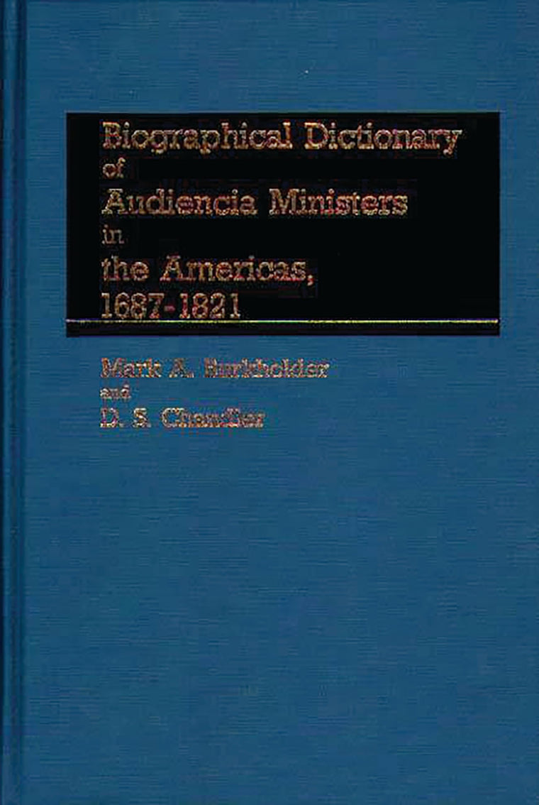 Biographical Dictionary of Audiencia Ministers in the Americas, 1687-1821