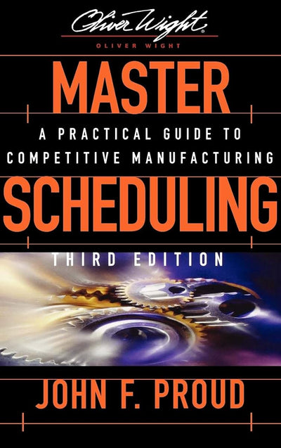 Master Scheduling: A Practical Guide to Competitive Manufacturing