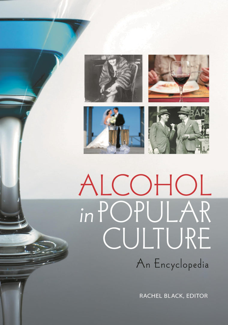 Alcohol in Popular Culture: An Encyclopedia