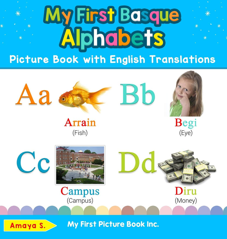 My First Basque Alphabets Picture Book with English Translations: Bilingual Early Learning & Easy Teaching Basque Books for Kids (Teach & Learn Basic Basque Words for Children)