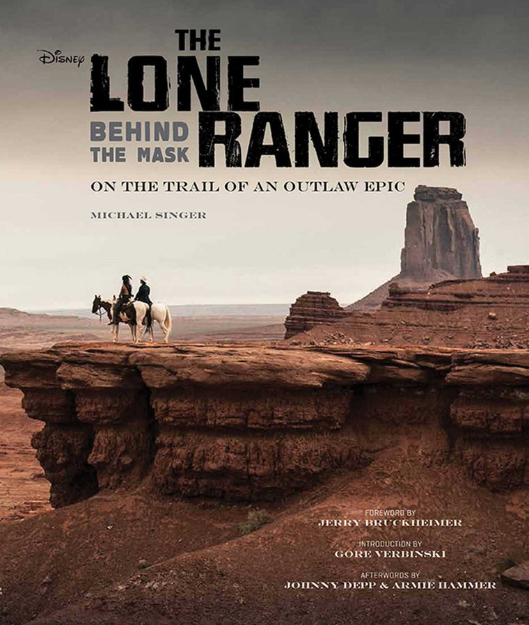 The Lone Ranger: Behind the Mask: On the Trail of an Outlaw Epic