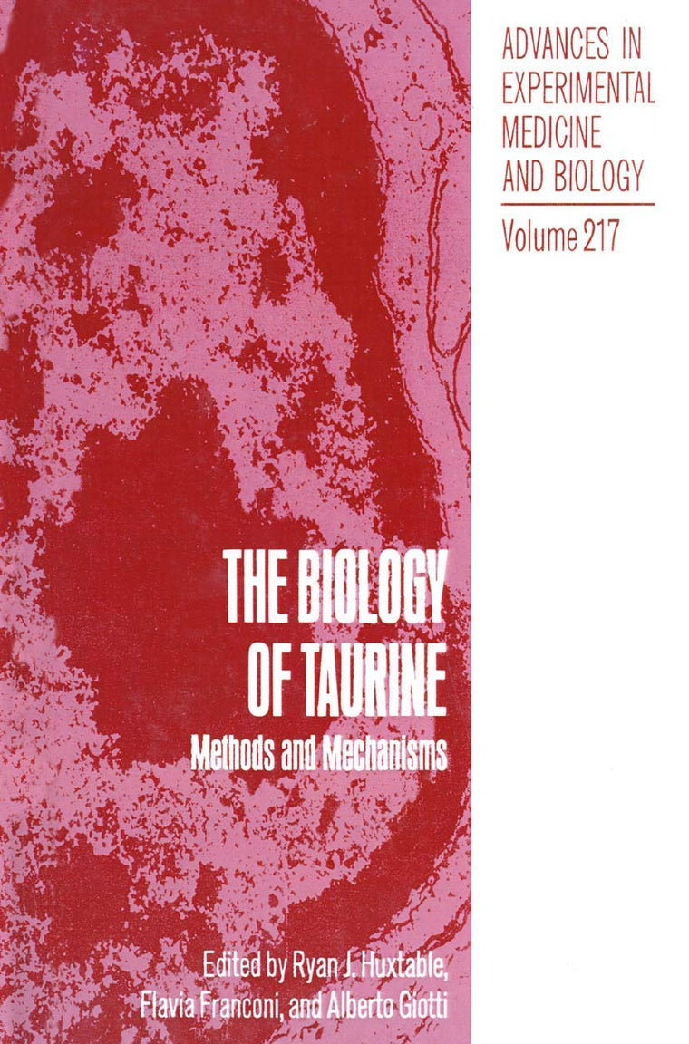 The Biology of Taurine: Methods and Mechanisms (Advances in Experimental Medicine and Biology, 217)