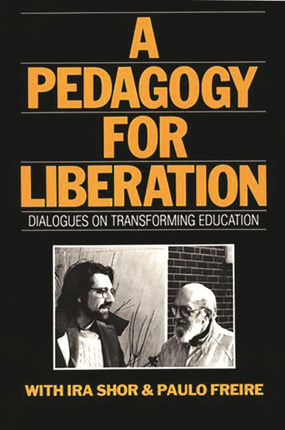 A Pedagogy for Liberation: Dialogues on Transforming Educati