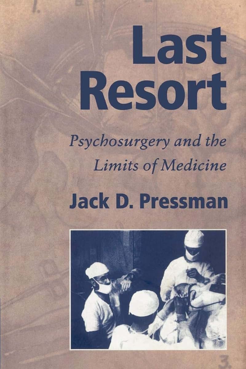 Last Resort: Psychosurgery and the Limits of Medicine (Cambridge Studies in the History of Medicine)