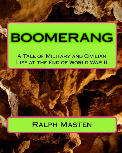 Boomerang: A Tale Of Military And Civilian Life At The End Of World War Ii