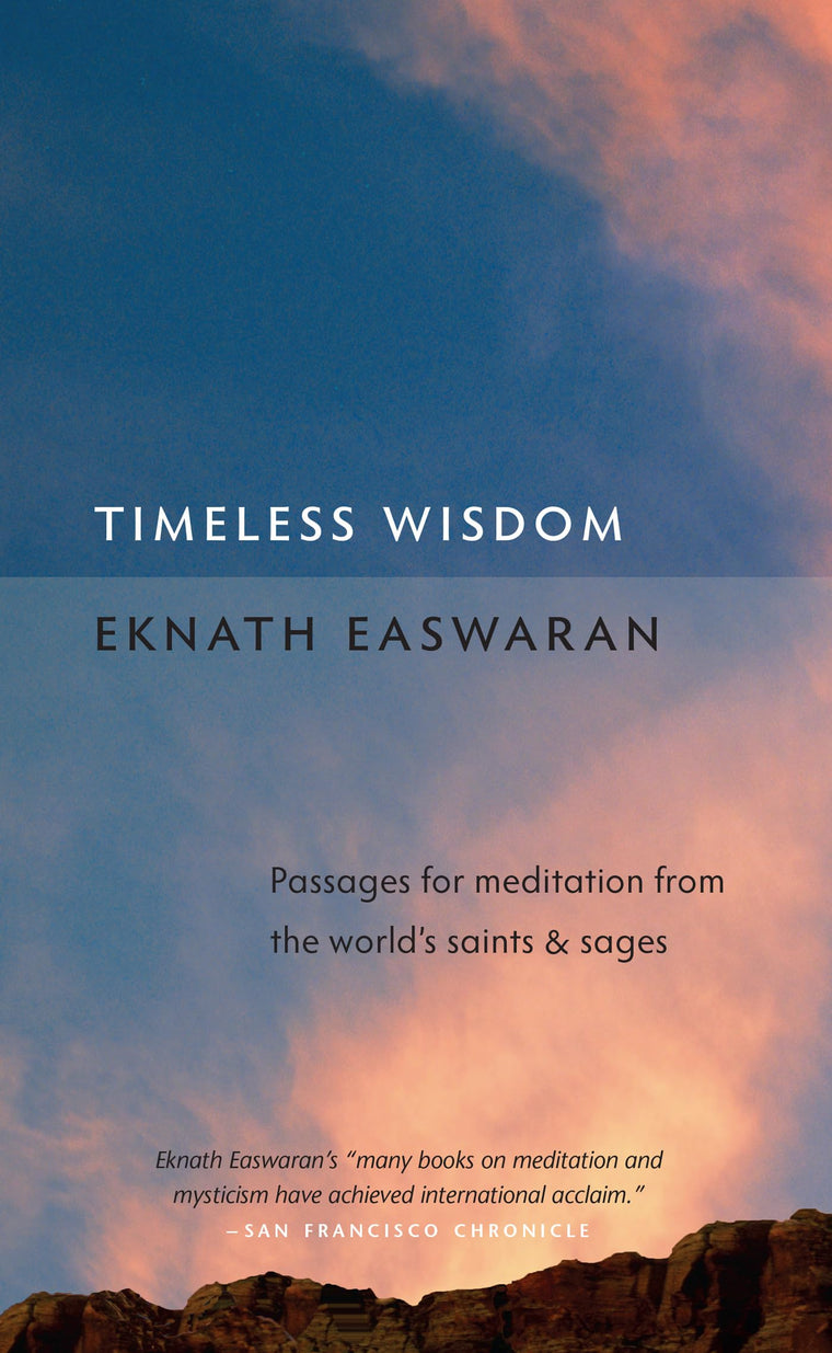 Timeless Wisdom: Passages for Meditation from the World's Saints & Sages (Essential Easwaran Library, 4)