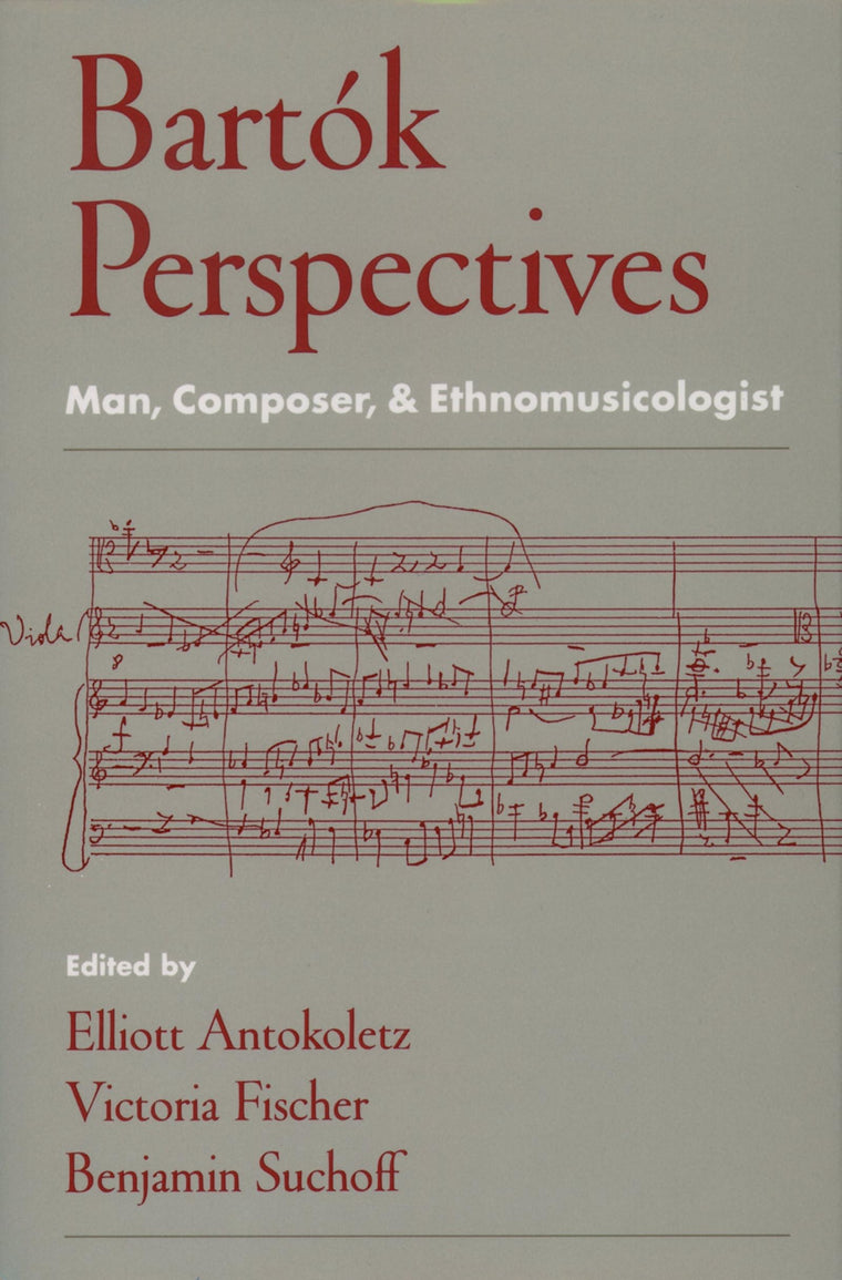 Bartók Perspectives: Man, Composer, and Ethnomusicologist