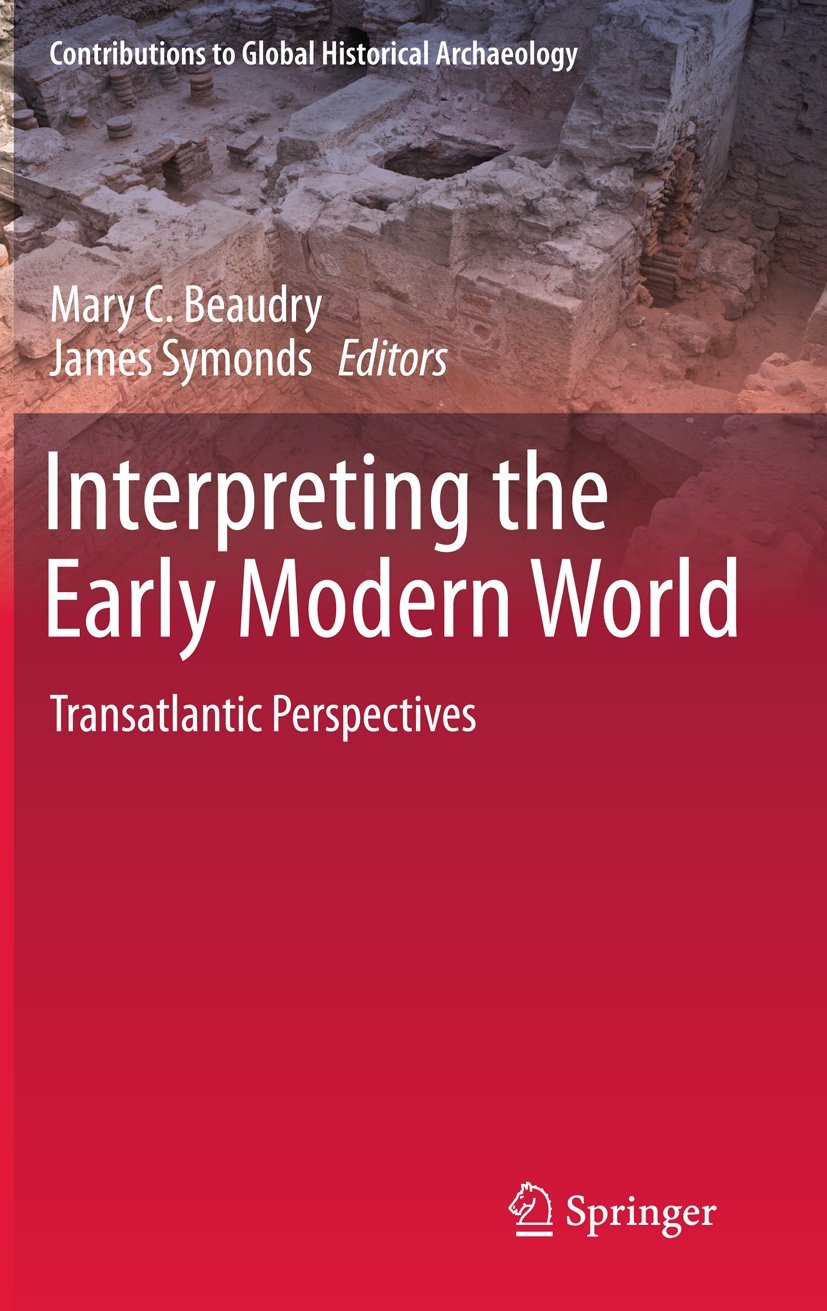 Interpreting the Early Modern World: Transatlantic Perspectives (Contributions To Global Historical Archaeology)