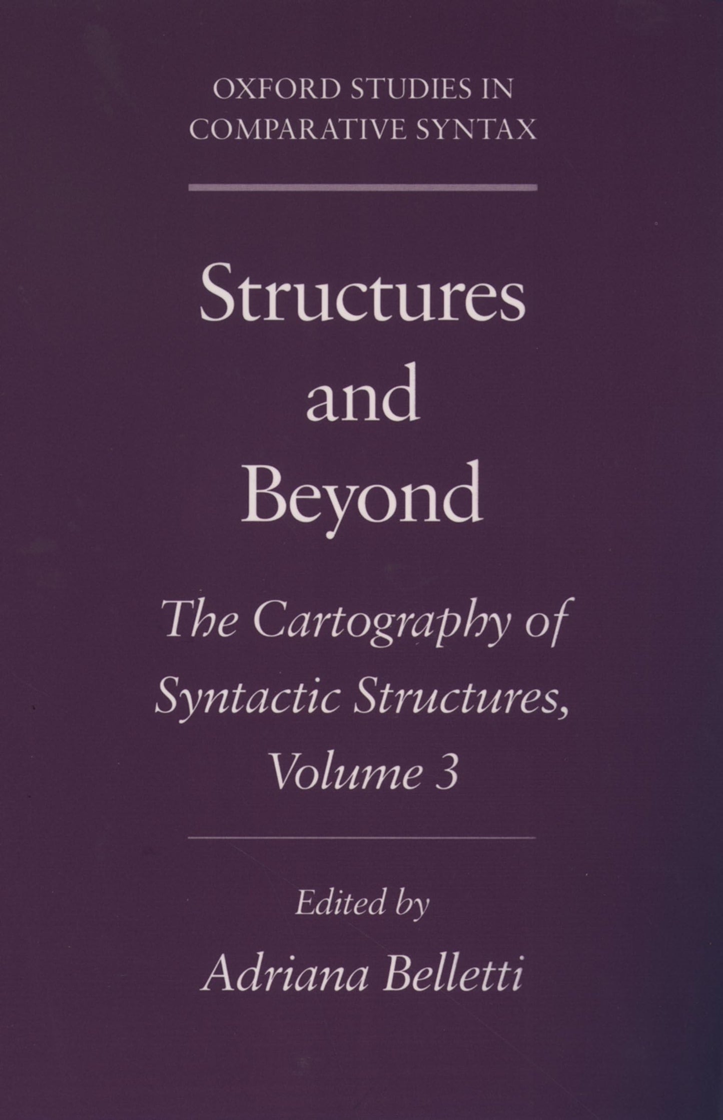 Structures and Beyond: The Cartography of Syntactic Structures, Volume 3 (Oxford Studies in Comparative Syntax)