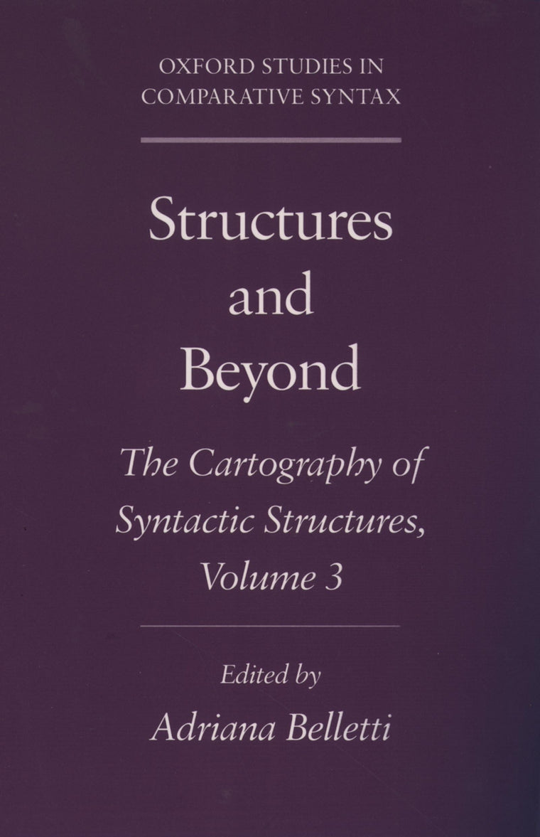 Structures and Beyond: The Cartography of Syntactic Structures, Volume 3 (Oxford Studies in Comparative Syntax)