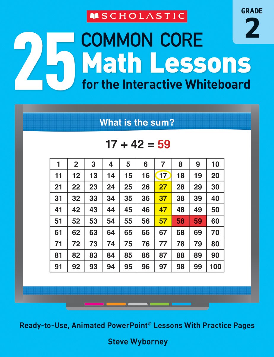 25 Common Core Math Lessons for the Interactive Whiteboard: Grade 2: Ready-to-Use, Animated PowerPoint Lessons With Practice Pages That Help Students ... Core Math Lessons for Interactive Whiteboard)