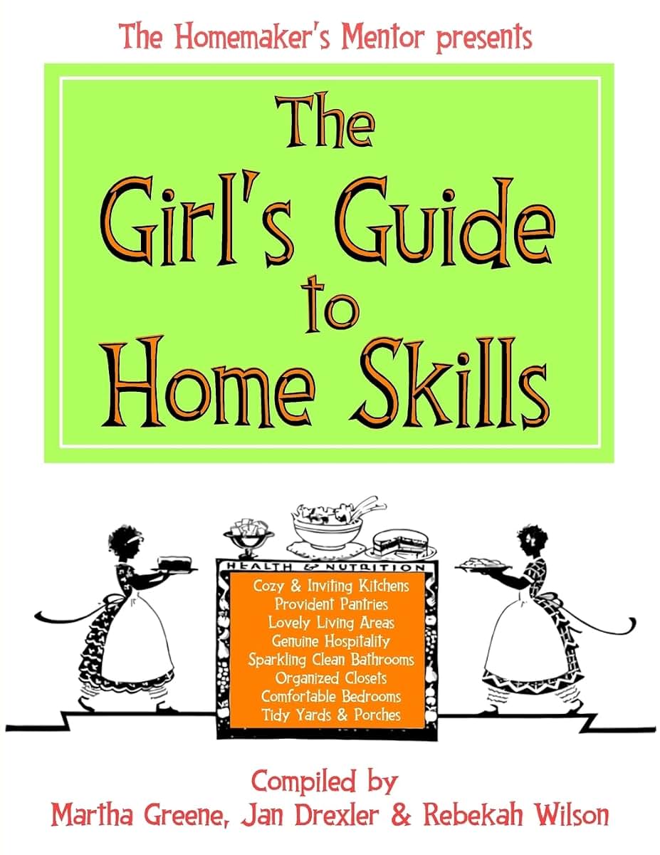 The Girls Guide to Home Skills (The Homemakers Mentor)