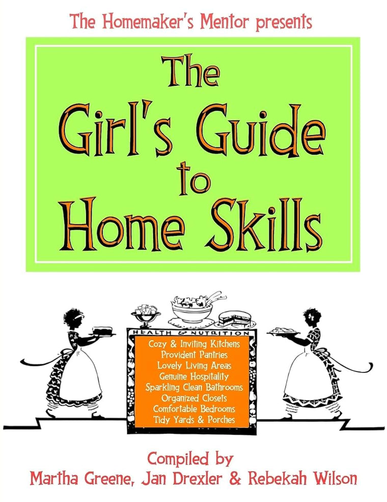 The Girls Guide to Home Skills (The Homemakers Mentor)