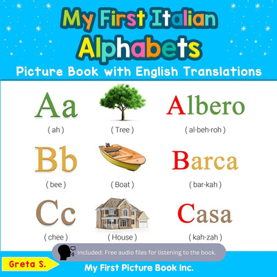 My First Italian Alphabets Picture Book with English Translations: Bilingual Early Learning & Easy Teaching Italian Books for Kids (Teach & Learn Basic Italian words for Children)