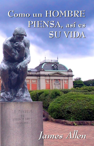 Como un hombre piensa, asi es su vida: James Allen (Spanish Edition)