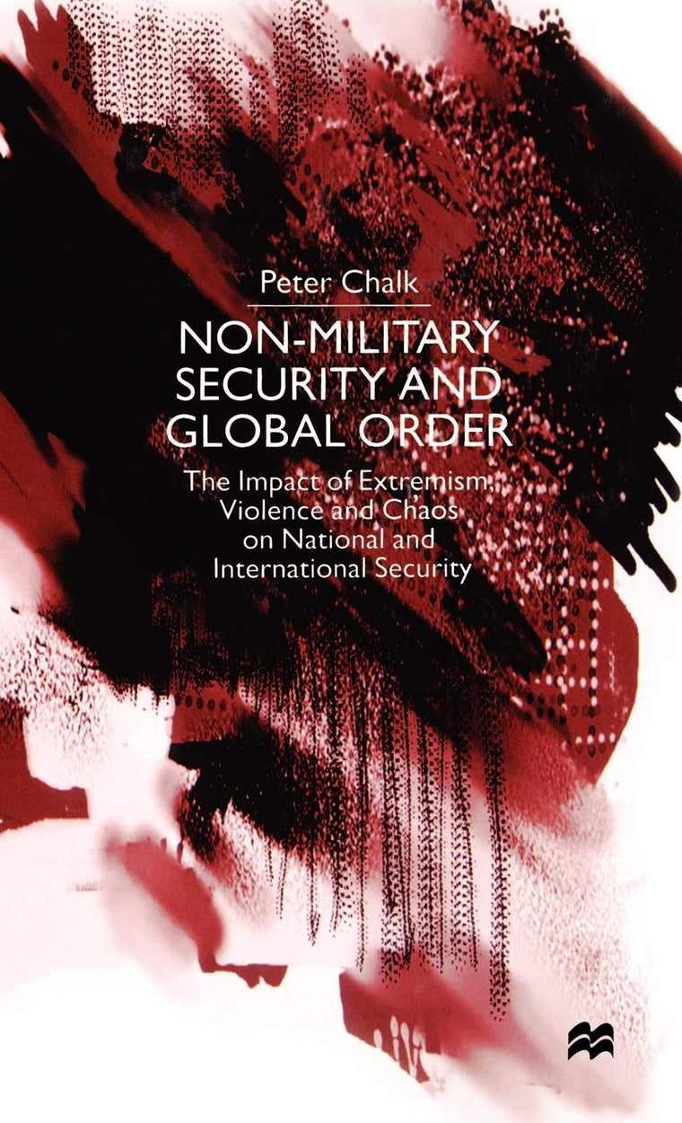 Non-Military Security and Global Order: The Impact of Extremism, Violence and Chaos on National and International Security