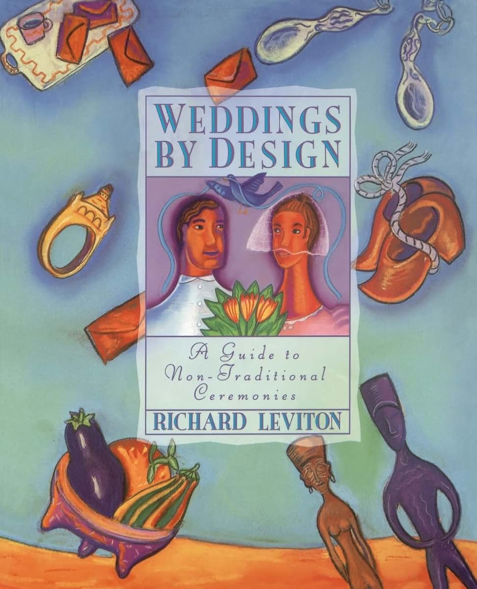 Weddings by Design: Guide to Non-Traditional Ceremonies, A
