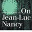 On Jean-Luc Nancy: The Sense of Philosophy (Warwick Studies in European Philosophy)
