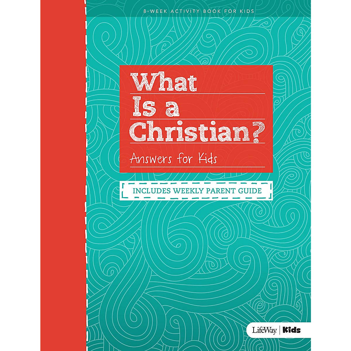 What is a Christian?: Answers for Kids - Includes Weekly Parent Guide