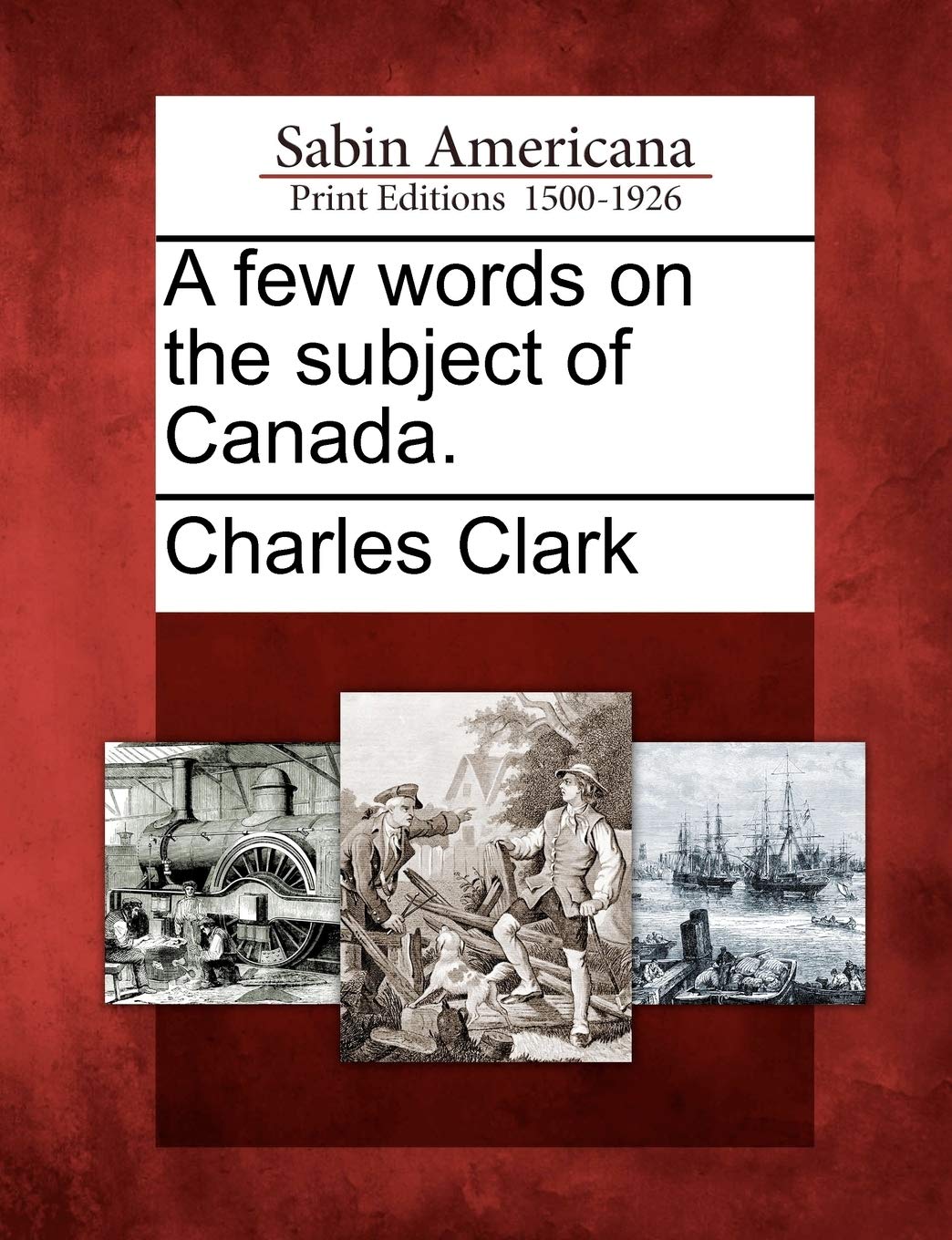 A Few Words on the Subject of Canada.