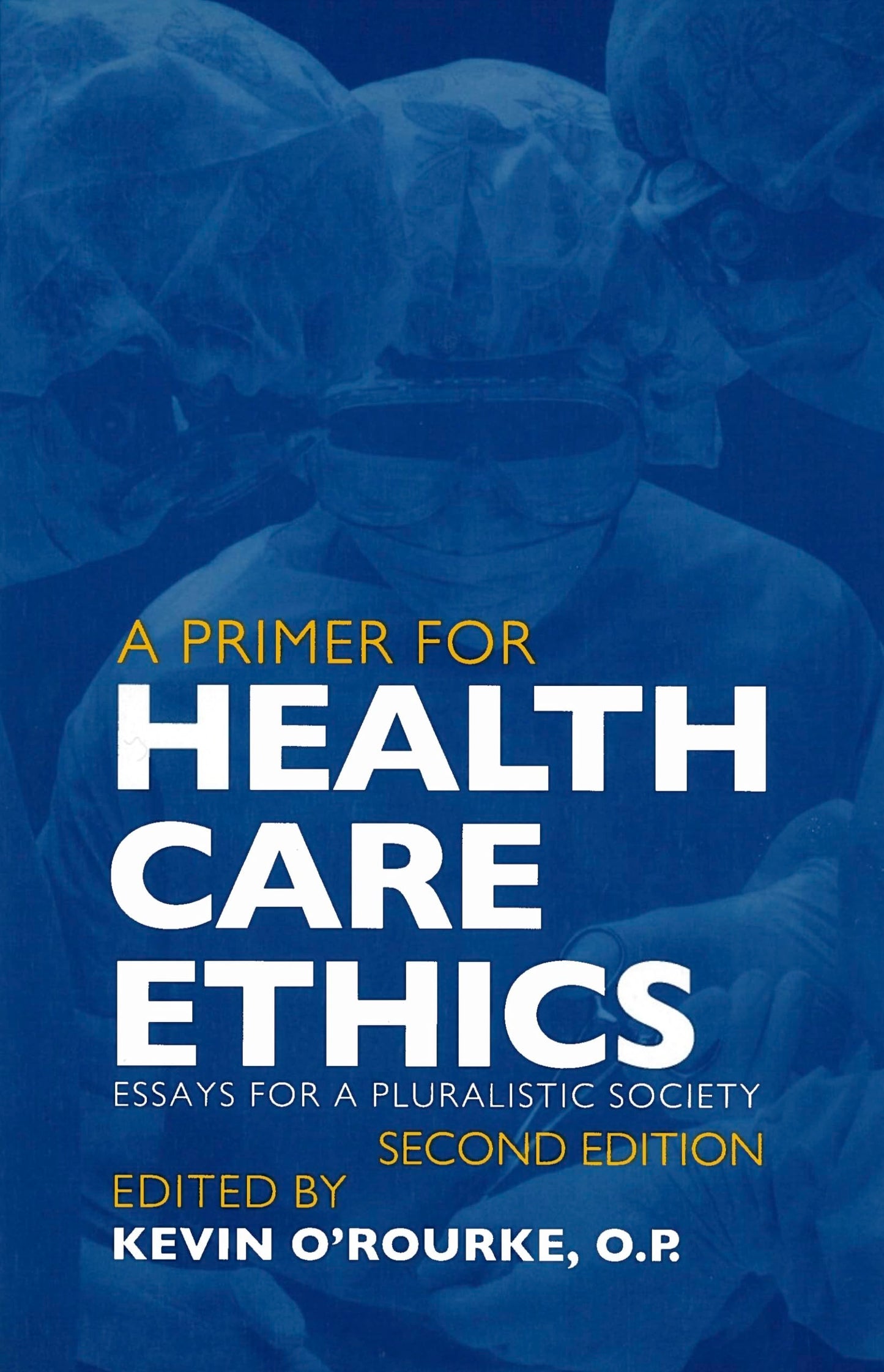 A Primer for Health Care Ethics: Essays for a Pluralistic Society (Not In A Series)