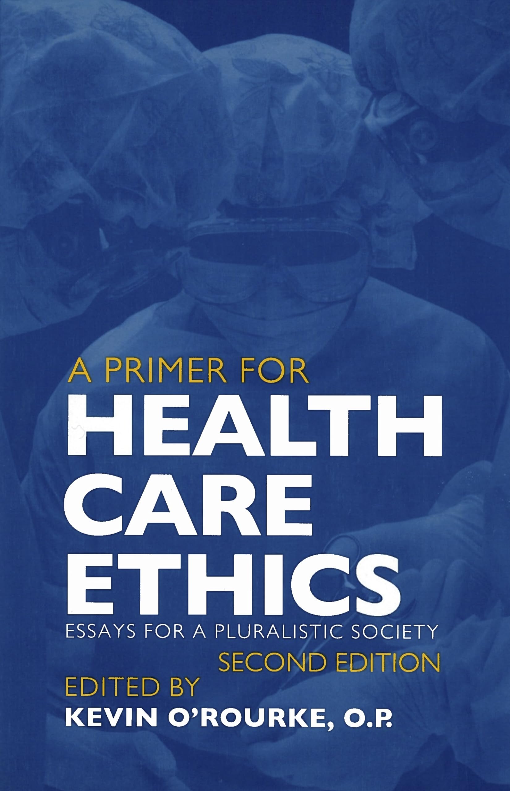 A Primer for Health Care Ethics: Essays for a Pluralistic Society (Not In A Series)