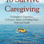 To Survive Caregiving: A Daughter's Experience, A Doctor's Advice on Finding Hope, Help and Health