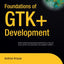 Foundations of GTK+ Development
