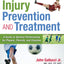Soccer Injury Prevention and Treatment: A Guide to Optimal Performance for Players, Parents, and Coaches
