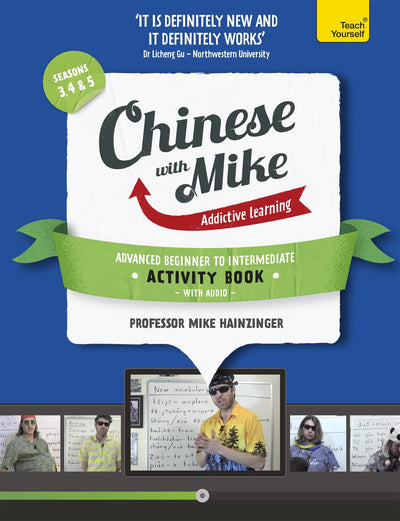 Learn Chinese with Mike Advanced Beginner to Intermediate Activity Book Seasons 3, 4 & 5 (Teach Yourself)