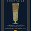Chicago Cocktails: An Elegant Collection of Over 100 Recipes Inspired by the Windy City