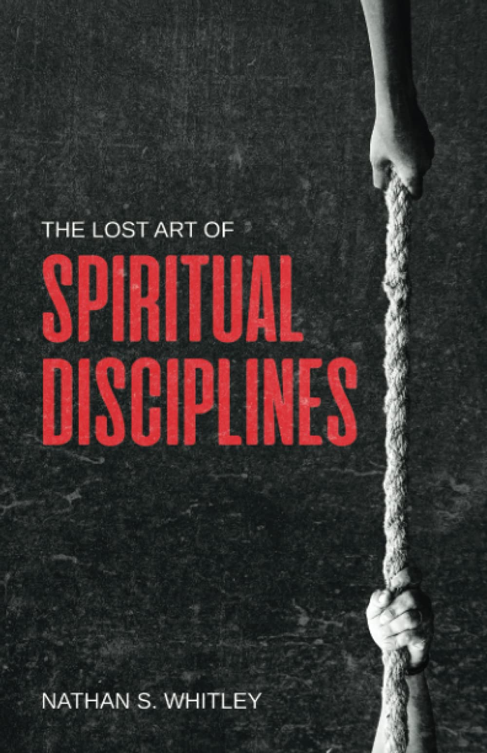 The Lost Art of Spiritual Disciplines