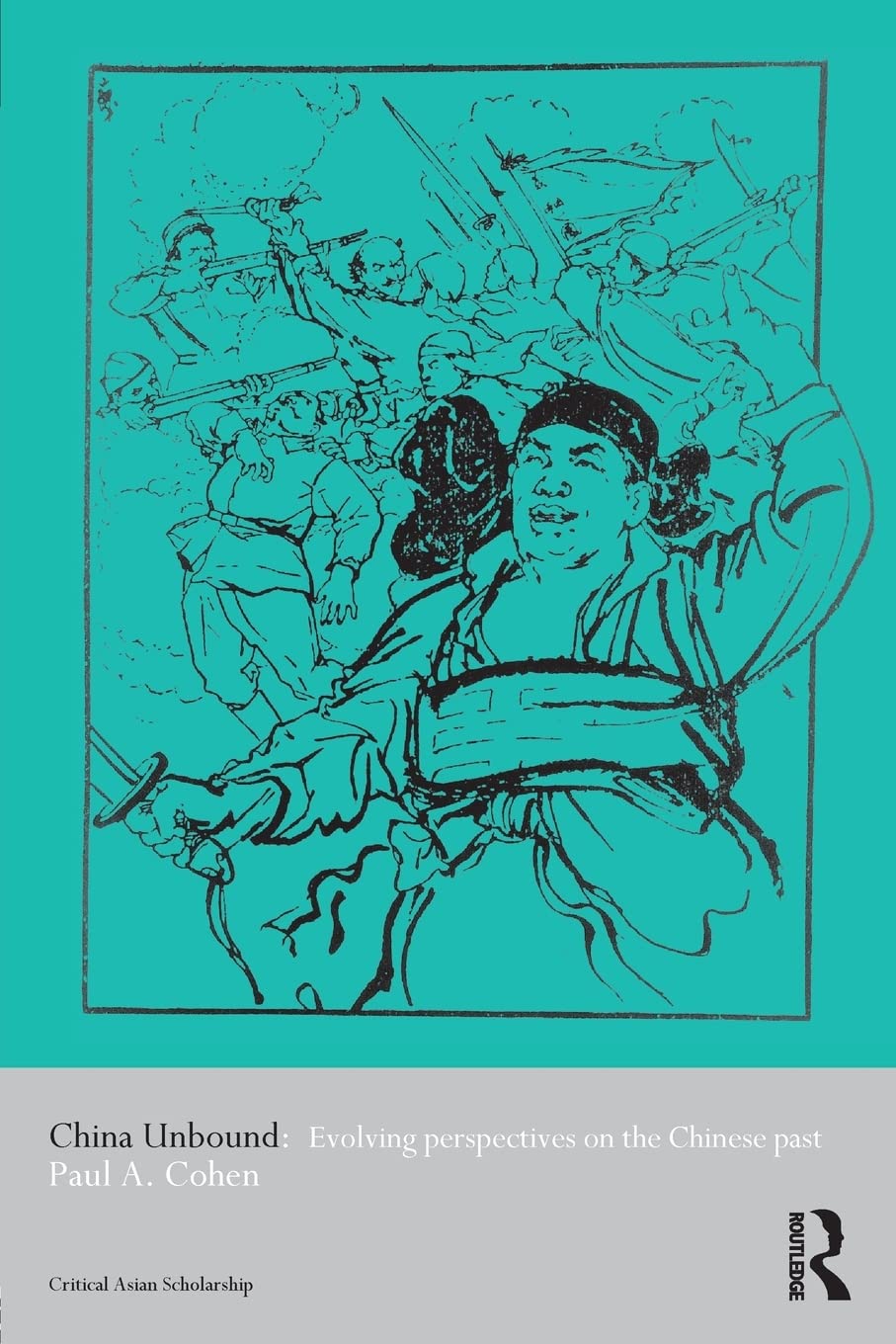 China Unbound (Asia's Transformations/Critical Asian Scholarship)