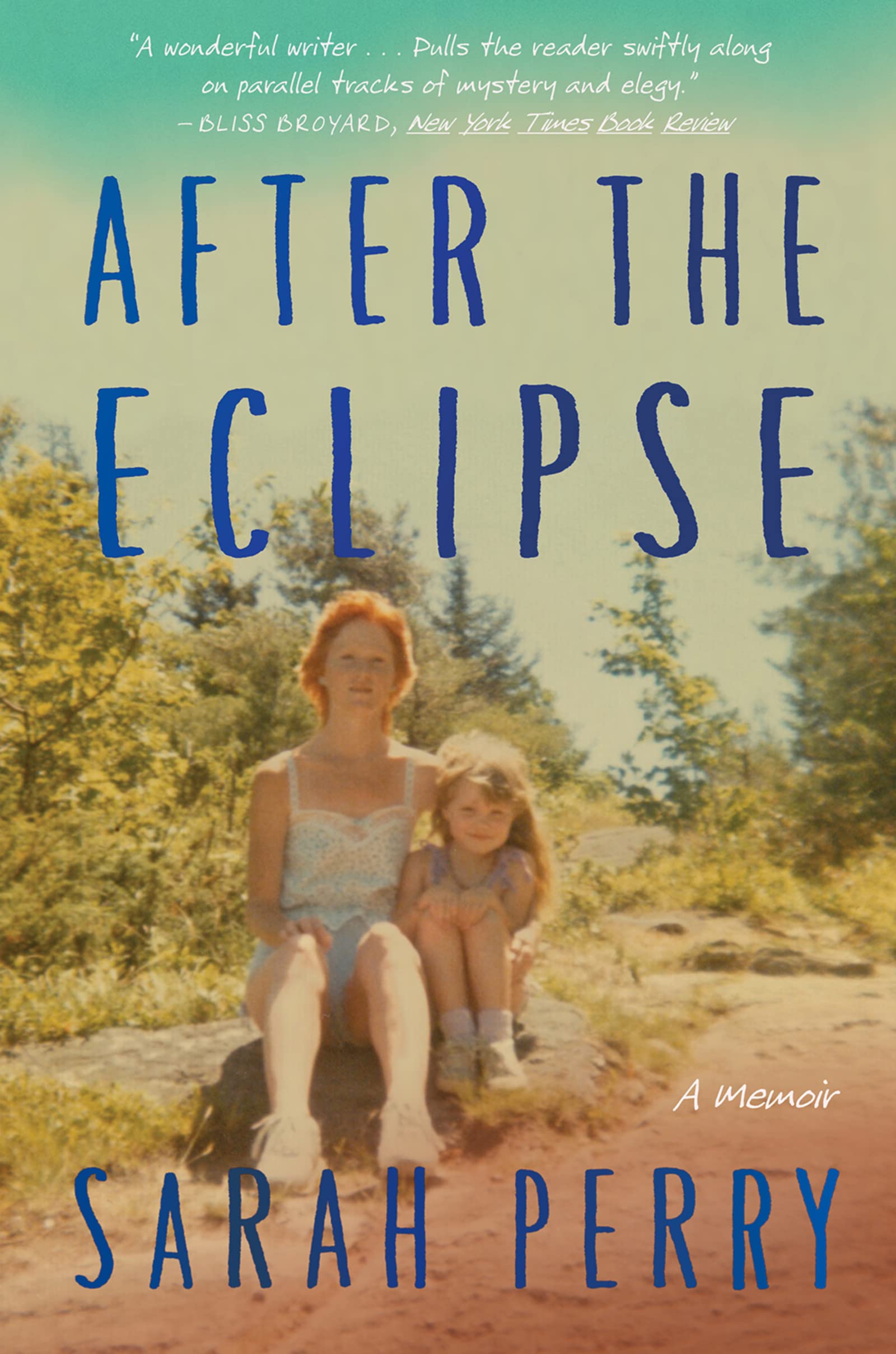 After The Eclipse: A Fierce Memoir of a Mother's Murder and a Daughter's Mission to Understand the Life She Lived-A New York Times Book Review Editors' Choice
