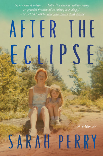 After The Eclipse: A Fierce Memoir of a Mother's Murder and a Daughter's Mission to Understand the Life She Lived-A New York Times Book Review Editors' Choice