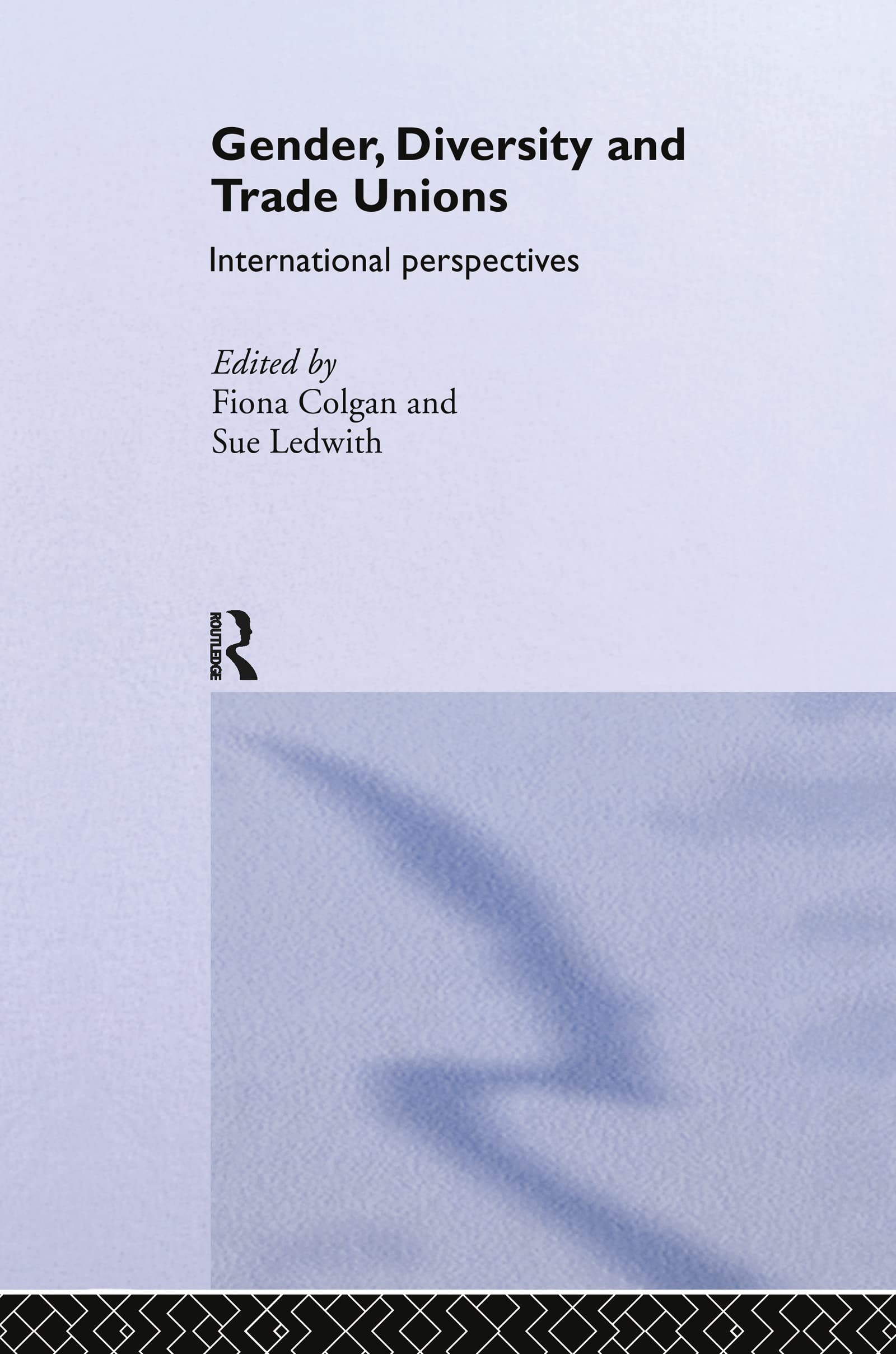 Gender, Diversity and Trade Unions: International Perspectives (Routledge Research in Employment Relations)