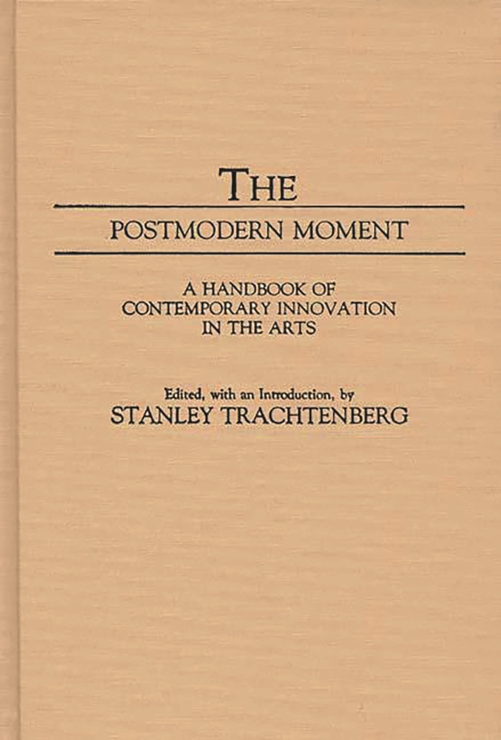 The Postmodern Moment: A Handbook of Contemporary Innovation in the Arts (Movements in the Arts)
