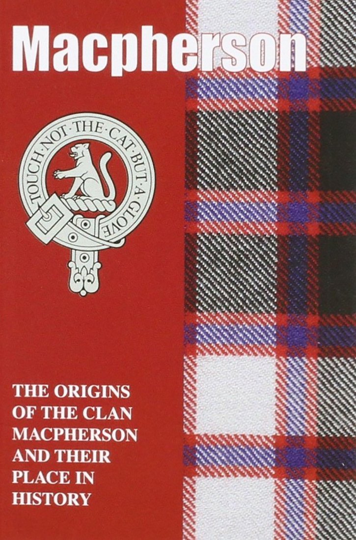The MacPherson: The Origins of the Clan MacPherson and Their Place in History (Scottish Clan Mini-Book)