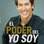 El poder del yo soy (Spanish Edition)