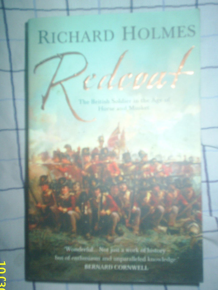 Redcoat: The British Soldier in the Age of Horse and Musket
