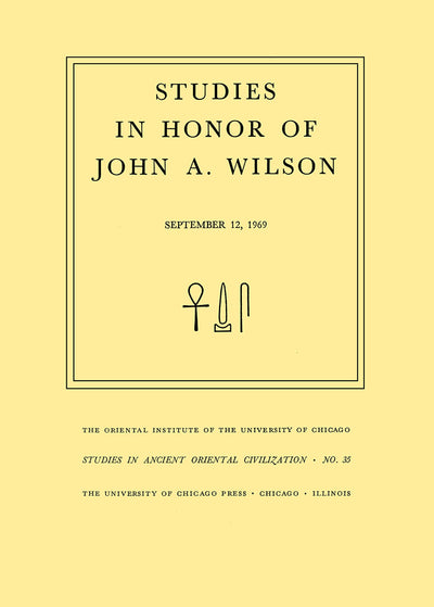 Studies in Honor of John A. Wilson (Studies in Ancient Oriental Civilization)