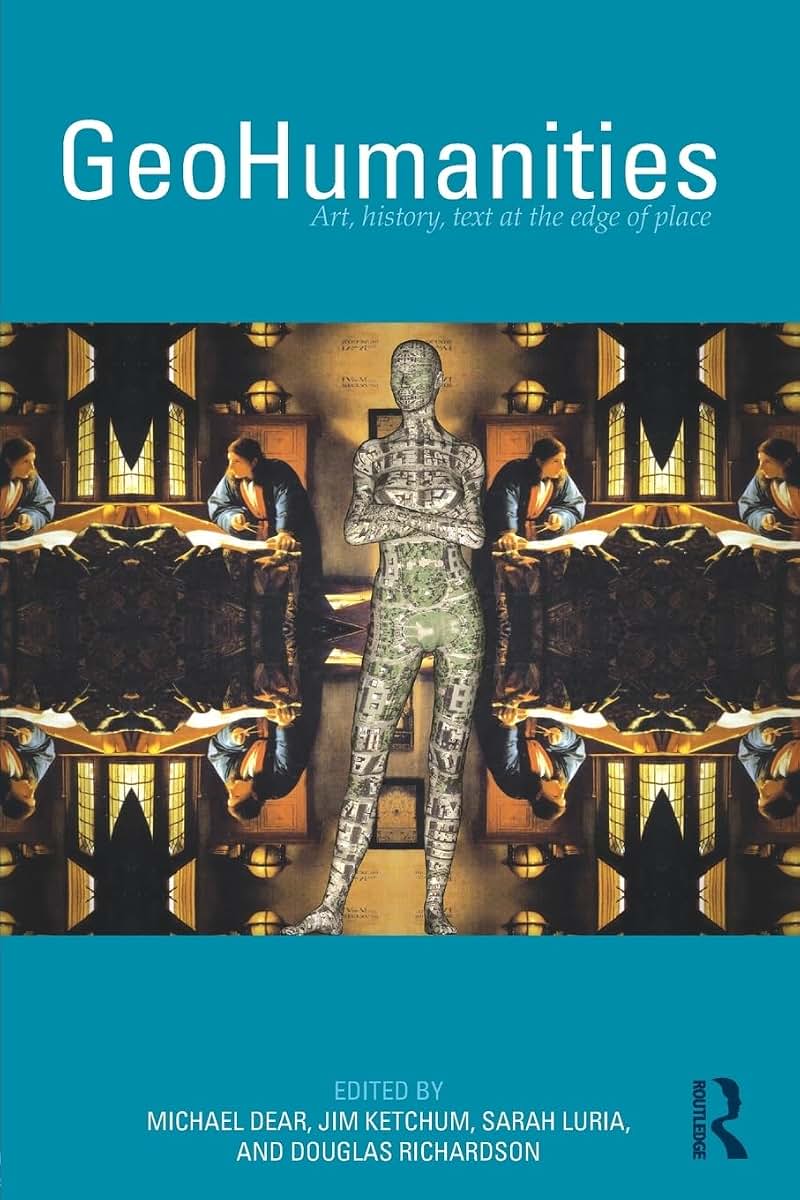 GeoHumanities: Art, History, Text at the Edge of Place