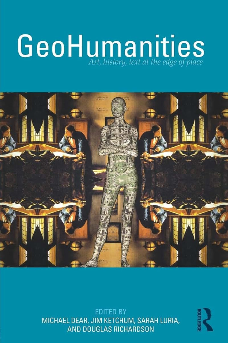GeoHumanities: Art, History, Text at the Edge of Place