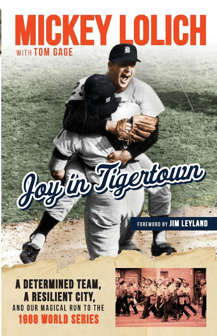 Joy in Tigertown: A Determined Team, a Resilient City, and our Magical Run to the 1968 World Series