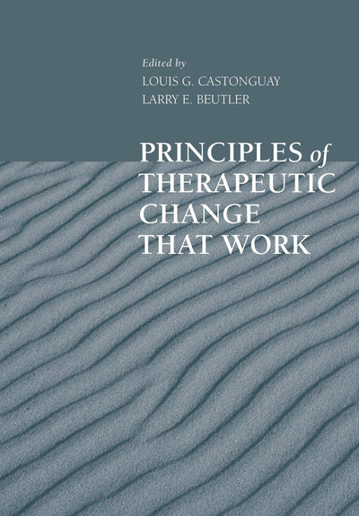 Principles of Therapeutic Change that Work (Oxford Series in