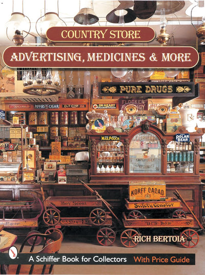 Country Store Advertising, Medicines, And More (Schiffer Military History)