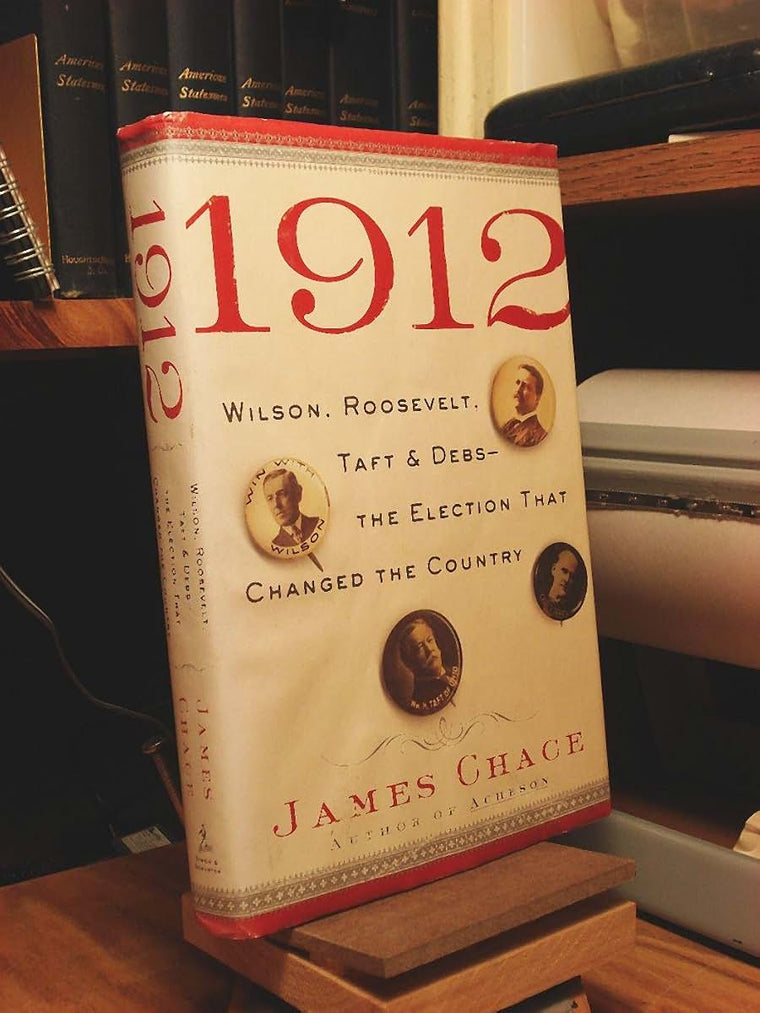 1912: Wilson, Roosevelt, Taft and Debs -The Election that Changed the Country
