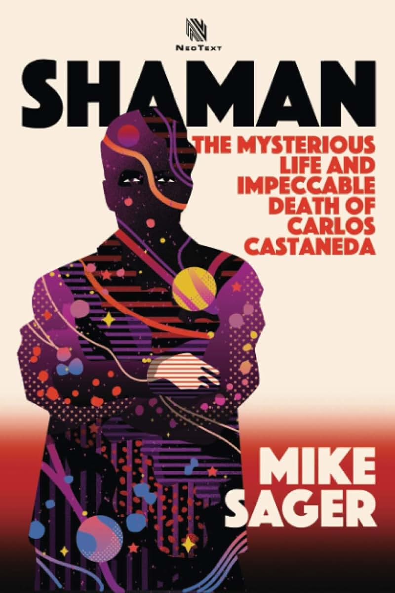 Shaman: The Mysterious Life and Impeccable Death of Carlos Castaneda