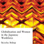 Globalisation and Women in the Japanese Workforce (The University of Sheffield/Routledge Japanese Studies Series)